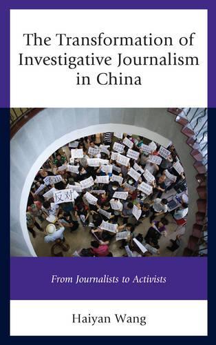 Бумажная книга «The Transformation of Investigative Journalism in China: From Journalists to Activists», автор Хайян Ван - фото №1