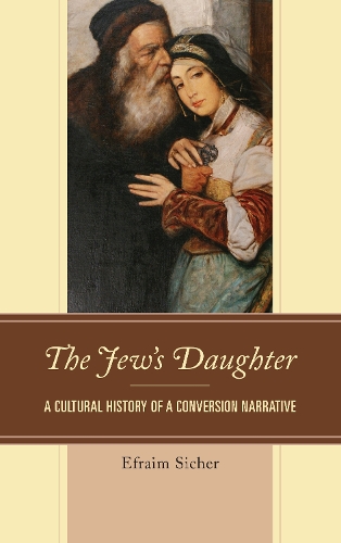 Паперова книга «The Jew's Daughter: A Cultural History of a Conversion Narrative», автор Ефраїм Сейф - фото №1