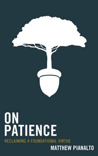Паперова книга «On Patience: Reclaiming a Foundational Virtue», автор Метью Піаналто - фото №1