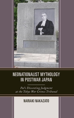 Бумажная книга «Neonationalist Mythology in Postwar Japan: Pal's Dissenting Judgment at the Tokyo War Crimes Tribunal», автор Нариаки Накадзато - фото №1