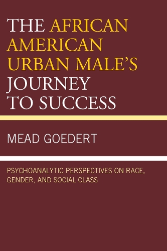 Бумажная книга «The African American Urban Male's Journey to Success: Psychoanalytic Perspectives on Race, Gender, and Social Class», автор Мид Гедерт - фото №1