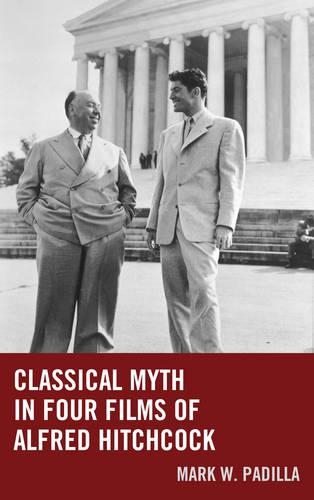 Паперова книга «Classical Myth in Four Films of Alfred Hitchcock», автор Марк Вільям Паділья - фото №1