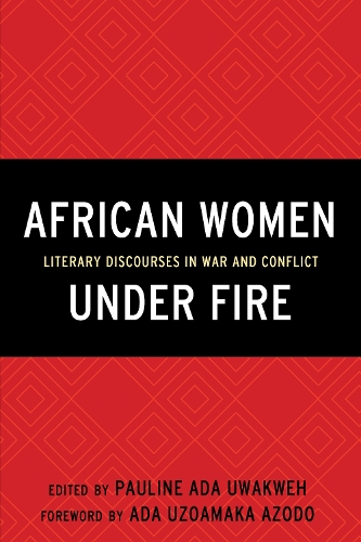 Паперова книга «African Women Under Fire: Literary Discourses in War and Conflict», автор Поліна Ада Увакве - фото №1