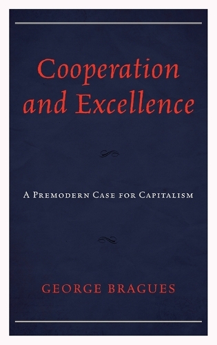 Бумажная книга «Cooperation and Excellence: A Premodern Case for Capitalism», автор Джордж Брагес - фото №1