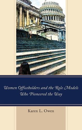 Паперова книга «Women Officeholders and the Role Models Who Pioneered the Way», автор Карен Овен - фото №1