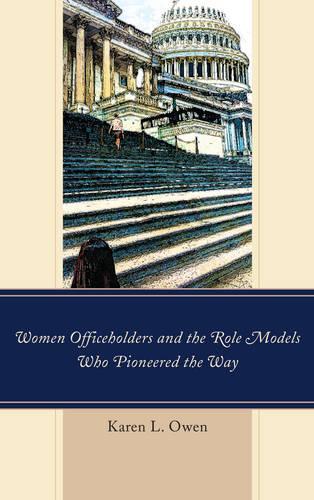 Паперова книга «Women Officeholders and the Role Models Who Pioneered the Way», автор Карен Овен - фото №1
