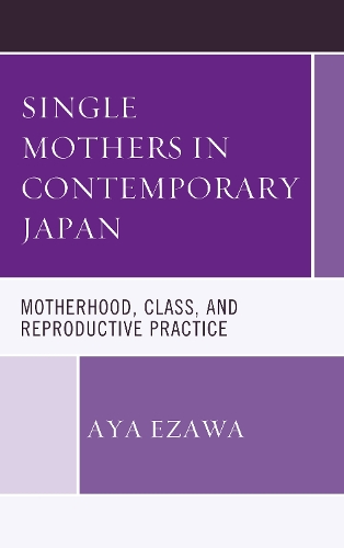 Бумажная книга «Single Mothers in Contemporary Japan: Motherhood, Class, and Reproductive Practice», автор Айя Эзава - фото №1