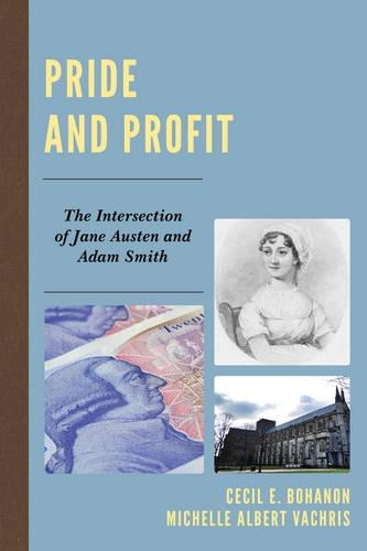 Бумажная книга «Pride and Profit: The Intersection of Jane Austen and Adam Smith», авторов Сесил Э. Боханон, Мишель Альберт Вахрис - фото №1