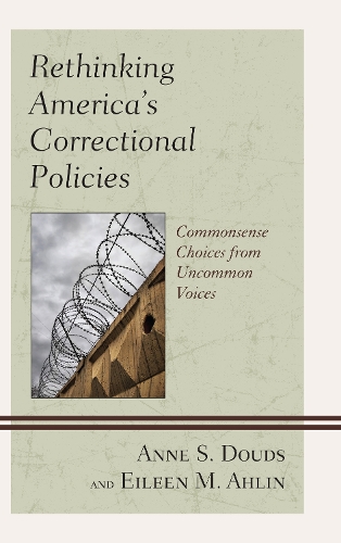 Бумажная книга «Rethinking America’s Correctional Policies: Commonsense Choices from Uncommon Voices», авторов Энн С. Даудс, Эйлин М. Ахлин - фото №1