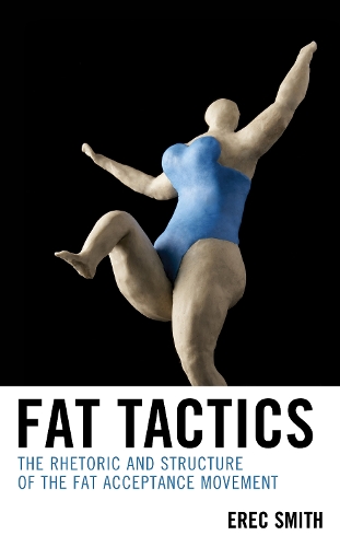 Бумажная книга «Fat Tactics: The Rhetoric and Structure of the Fat Acceptance Movement», автор Эрек Смит - фото №1