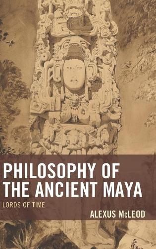 Бумажная книга «Philosophy of the Ancient Maya: Lords of Time», автор Алексис Маклауд - фото №1