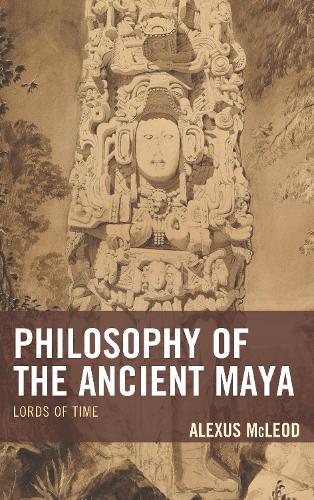 Бумажная книга «Philosophy of the Ancient Maya: Lords of Time», автор Алексис Маклауд - фото №1