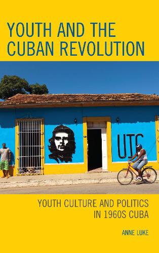 Бумажная книга «Youth and the Cuban Revolution: Youth Culture and Politics in 1960s Cuba», автор Энн Люк - фото №1