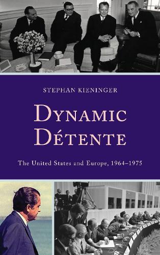 Бумажная книга «Dynamic Détente: The United States and Europe, 1964–1975», автор Стефан Кенингер - фото №1