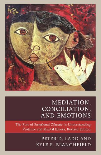 Паперова книга «Mediation, Conciliation, and Emotions: The Role of Emotional Climate in Understanding Violence and Mental Illness», авторів Кайл Е. Бланчфілд, Пітер Д. Ледд - фото №1