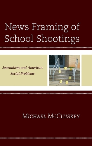 Бумажная книга «News Framing of School Shootings: Journalism and American Social Problems», автор Майкл Маккласки - фото №1