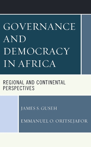 Бумажная книга «Governance and Democracy in Africa: Regional and Continental Perspectives», авторов Эммануэль О. Орицеджафор, Джеймс С. Гузе - фото №1