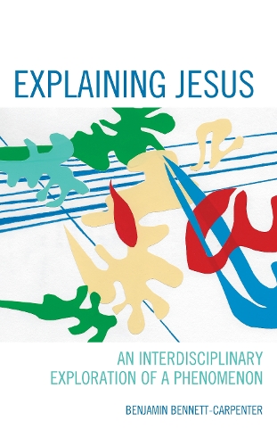 Бумажная книга «Explaining Jesus: An Interdisciplinary Exploration of a Phenomenon», автор Бенджамин Беннетт-Карпентер - фото №1