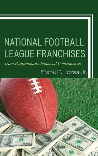 Бумажная книга «National Football League Franchises: Team Performances, Financial Consequences», автор Фрэнк П. Йозза - фото №1