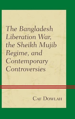 Бумажная книга «The Bangladesh Liberation War, the Sheikh Mujib Regime, and Contemporary Controversies», автор Каф Даула - фото №1