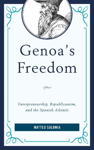 Бумажная книга «Genoa's Freedom: Entrepreneurship, Republicanism, and the Spanish Atlantic», автор Маттео Салония - фото №1
