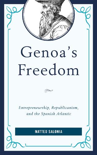 Бумажная книга «Genoa's Freedom: Entrepreneurship, Republicanism, and the Spanish Atlantic», автор Маттео Салония - фото №1