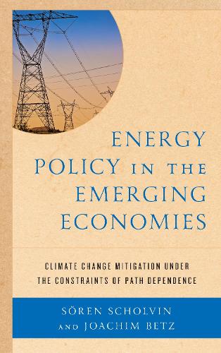 Бумажная книга «Energy Policy in the Emerging Economies: Climate Change Mitigation under the Constraints of Path Dependence», авторов Иоахим Бетц, Серен Шольвин - фото №1