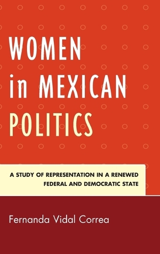 Бумажная книга «Women in Mexican Politics: A Study of Representation in a Renewed Federal and Democratic State», автор Фернанда Видаль Корреа - фото №1