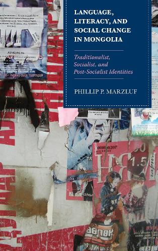 Бумажная книга «Language, Literacy, and Social Change in Mongolia: Traditionalist, Socialist, and Post-Socialist Identities», автор Филлип П. Марцлуф - фото №1