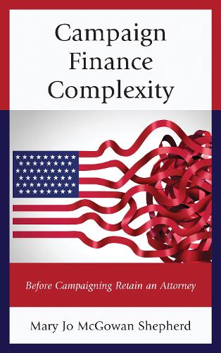 Паперова книга «Campaign Finance Complexity: Before Campaigning Retain an Attorney», автор Мері Джо Макгоуен Шепард - фото №1