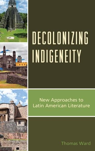 Паперова книга «Decolonizing Indigeneity: New Approaches to Latin American Literature», автор Томас Ворд - фото №1