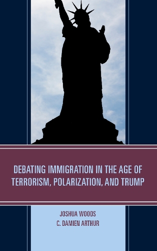 Паперова книга «Debating Immigration in the Age of Terrorism, Polarization, and Trump», авторів К. Дем'єн Артур, Джошуа Вудс - фото №1