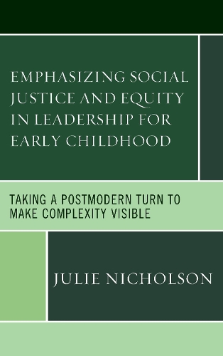 Бумажная книга «Emphasizing Social Justice and Equity in Leadership for Early Childhood: Taking a Postmodern Turn to Make Complexity Visible», автор Джули Николсон - фото №1