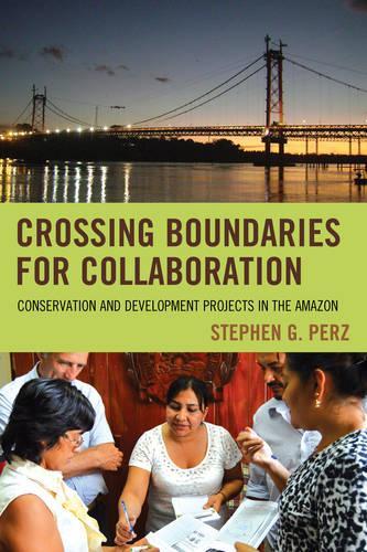 Паперова книга «Crossing Boundaries for Collaboration: Conservation and Development Projects in the Amazon», автор Стівен Г. Перц - фото №1