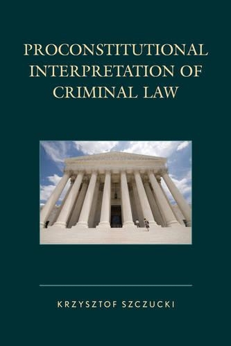 Бумажная книга «Proconstitutional Interpretation of Criminal Law», автор Кшиштоф Щуцки - фото №1