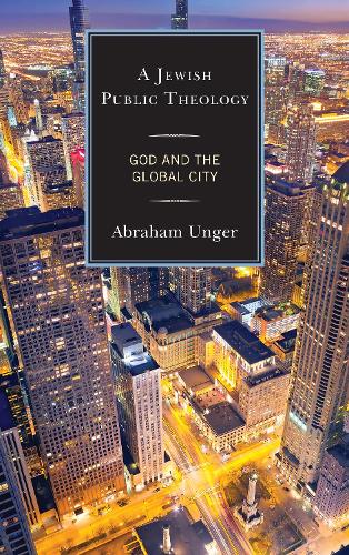 Бумажная книга «A Jewish Public Theology: God and the Global City», автор Абрахам Унгер - фото №1