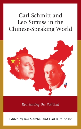 Бумажная книга «Carl Schmitt and Leo Strauss in the Chinese-Speaking World: Reorienting the Political», авторов Карл К. Й. Шоу, Кай Маршал - фото №1