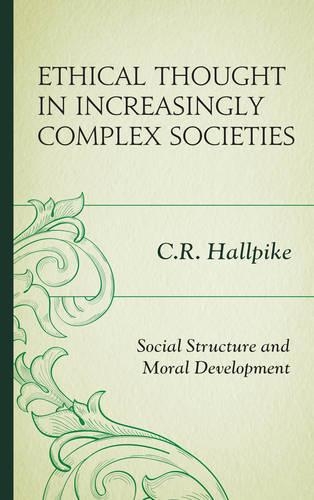Паперова книга «Ethical Thought in Increasingly Complex Societies: Social Structure and Moral Development», автор К.Р. Холлпайк - фото №1