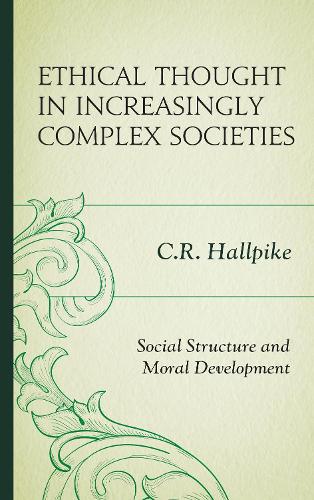 Бумажная книга «Ethical Thought in Increasingly Complex Societies: Social Structure and Moral Development», автор К.Р. Холлпайк - фото №1