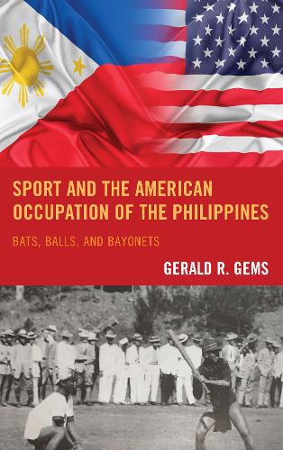 Бумажная книга «Sport and the American Occupation of the Philippines: Bats, Balls, and Bayonets», автор Джеральд Р. Гемс - фото №1