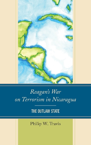Бумажная книга «Reagan's War on Terrorism in Nicaragua: The Outlaw State», автор Филип В. Трэвис - фото №1