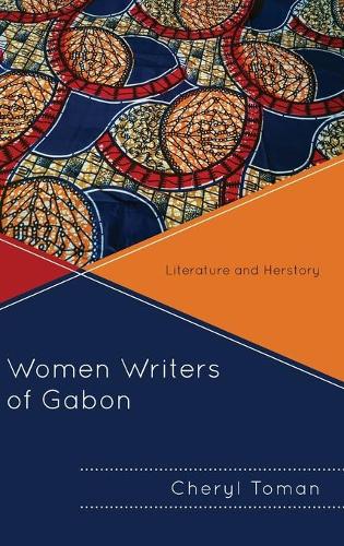 Бумажная книга «Women Writers of Gabon: Literature and Herstory», автор Шерил Томан - фото №1
