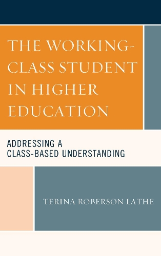 Паперова книга «The Working-Class Student in Higher Education: Addressing a Class-Based Understanding», автор Теріна Роберсон Лез - фото №1