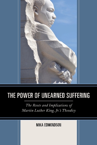 Бумажная книга «The Power of Unearned Suffering: The Roots and Implications of Martin Luther King, Jr.’s Theodicy», автор Мика Эдмондсон - фото №1