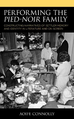 Бумажная книга «Performing the Pied-Noir Family: Constructing Narratives of Settler Memory and Identity in Literature and On-Screen», автор Аойф Коннолли - фото №1