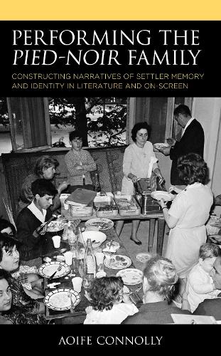 Бумажная книга «Performing the Pied-Noir Family: Constructing Narratives of Settler Memory and Identity in Literature and On-Screen», автор Аойф Коннолли - фото №1