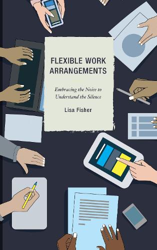 Паперова книга «Flexible Work Arrangements: Embracing the Noise to Understand the Silence», автор Ліза Фішер - фото №1