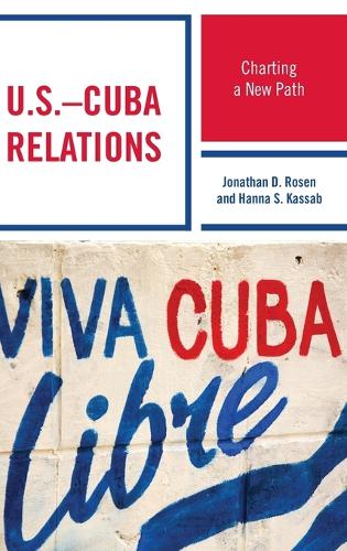 Бумажная книга «U.S.–Cuba Relations: Charting a New Path», авторов Ханна Самир Кассаб, Джонатан Д. Розен - фото №1