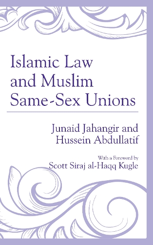 Бумажная книга «Islamic Law and Muslim Same-Sex Unions», авторов Хусейн Абдуллатиф, Джунаид Джахангир - фото №1
