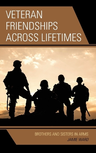Паперова книга «Veteran Friendships across Lifetimes: Brothers and Sisters in Arms», автор Джеймі Ворд - фото №1